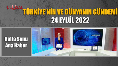 Hafta Sonu Ana haber - 24 Eylül 2022